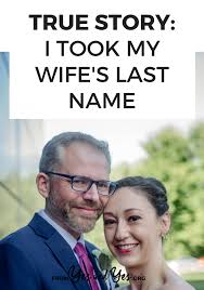 A lawyer will answer you now! True Story I Took My Wife S Last Name