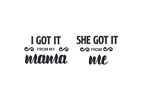 I Got It From My Mama She Got It From Me Svg Cut File By Creative Fabrica Crafts Creative Fabrica
