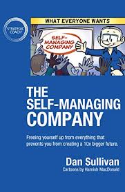 Click the link to watch the full episode. Amazon Com The Self Managing Company Freeing Yourself Up From Everything That Prevents You From Creating A 10x Bigger Future Ebook Sullivan Dan Kindle Store