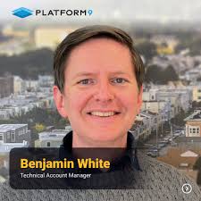 👋 Please join us in welcoming Benjamin White to the Platform9 team! Ben  brings a deep love for puzzles, a passion for engineering, and a strong  belief in the power of collaboration — “