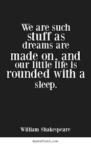 Design Photo Quotes About Friendship We Are Such Stuff As Dreams Are Made On And Our Little Life Shakespeare Shakespeare Quotes Friendship Quotes