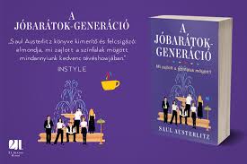 Jóbarátok jönnek, mennek, tünnek az élet szép, de sokszor pofon vág emlékezz még néhány fontos szóra maradj olyan, amilyen voltál. Saul Austerlitz A Jobaratok Generacio Konyvajanlo Afuzet