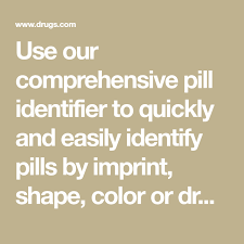 use our comprehensive pill identifier to quickly and easily