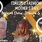 Timeless Fashion: A Mother's Day Tribute Fashion Show & Awards