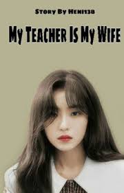 MY TEACHER IS MY WIFE [HIATUS]