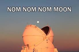 Nom Nom Nom Observatory Eats Moon Www Galactic Stone Com Space Humor Astronomy Jokes Funny Pictures Best Funny Pictures Astronomy