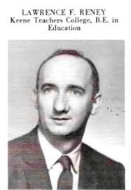 Laurence Florence Reney, (1930-2007) Educator and First Selectman CT  Teacher of the Year Mr. Reney was a well-loved Old Saybrook history teacher  for over 35 years. He began his teaching career in