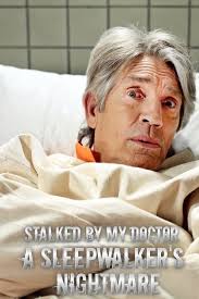 Stalked by my Doctor: A Sleepwalker's Nightmare (2019 Lifetime)