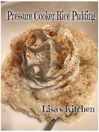 Pressure Cooker Rice Pudding Recipe Pressure Cooker Rice Electric Pressure Cooker Recipes Rice Pudding