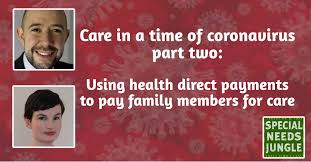 Don't make the mistake of thinking that you're too young to consider your health care needs. Care In A Time Of Coronavirus Ii Using Health Direct Payments To Pay Family Members For Care Special Needs Jungle