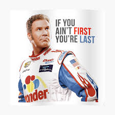 Adam mckay, amy adams, andy richter and others. Will Ferrell Talladega Nights Ricky Bobby If You Ain T First You Re Last Sticker By Hughhhogan Redbubble