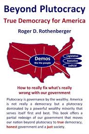 Beyond Plutocracy: True Democracy for America by Roger Rothenberger | NOOK  Book (eBook) | Barnes & Noble®