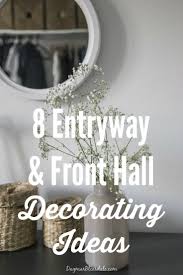 8 Entryway And Front Hall Decorating Ideas You Will Want To Steal Front Hall Decor Front Hallway Foyer Decorating