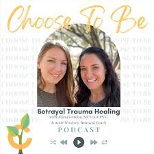 Choose To Be with Choose Recovery Services; Betrayal Trauma Healing podcast  - Free on The Podcast App