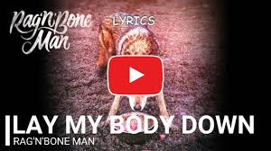 2000 sheffield tunes song duration: Rag N Bone Man Lay My Body Down Lyrics Youtube