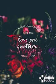 As He Has Loved Us We Must Love One Another Love One Another Quotes Scripture Quotes Bible Scriptures