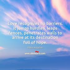 We did not find results for: Love Recognizes No Barriers It Jumps Hurdles Leaps Fences Penetrates Walls To Arrive At Its Destination Full Of Hope Idlehearts