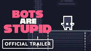 Bots are stupid official announcement trailer, release nov  2022