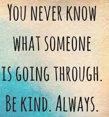 You never know what someone is going through be kind always. Don Esson On Twitter Thisishighland Kindnessmatters You Never Know What Someone Is Going Through Be Kind Always