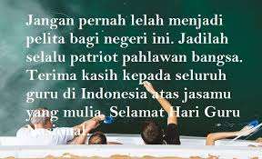 Bagaimana tidak, kamu tentu belum pernah bukan melihat seorang guru yang mengenakan atribut berbagai macam pangkat pada bajunya? Kata Kata Ucapan Selamat Hari Guru Nasional Dailysia