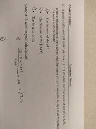 That's the 28th of the right month, contrast's creation date, so happy. Student Name Instructor Name 3 A Poorly Calibrated Ph Meter Yields A Ph Of 3 70 When Homeworklib