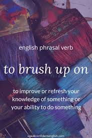 English Phrasal Verbs What Can You Do To Brush Up On Your English This Month Try Learning And Prac Learn English Words English Vocabulary Words English Words