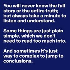 I hope i am not sounding preachy or judgemental. You Will Never Know The Full Story Or The Entire Truth But Always Take A Minute