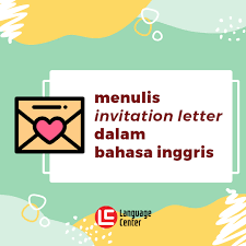 Menulis Invitation Letter Dalam Bahasa Inggris Kampung Inggris Pare