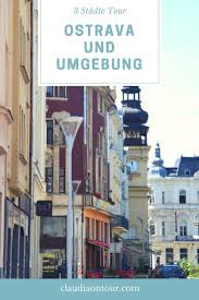 Ostrava Und Umgebung Kulturelle Hohepunkte Tschechien Urlaub Urlaub In Europa Und Reisen