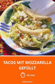 Tacos Mit Mozzarella Gefullt Rezept Mozzarella Rezepte Mozzarella Rezepte
