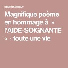 Magnifique Poeme En Hommage A L Aide Soignante Aide Soignante Aide Et La Vie