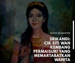 She is believed to have ruled in the 17th century. Srikandi Cik Siti Wan Kembang Mamom Milkbooster Malaysia Facebook