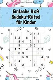 Rätsel für kinder 6 jahre. Einfache 9x9 Sudoku Ratsel Fur Kinder 100 Einfache Sudoku Ratsel Fur Kinder Alter 8 12 Jahre Denksport Fur Kinder Grossdruck Einhorn Cover German Edition Ratsel Mit Gefuhl 9781089470809 Amazon Com Books