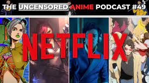 Netflix is. . . SAVING ANIME?! | The Uncensored Anime Podcast #49 - YouTube