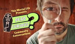 Community Conversations: The Dead Curious Café