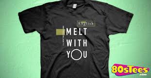 I Melt With You Modern English T-Shirt
