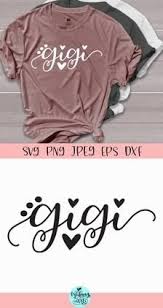 Gigi Svg Grandma Svg Grandmother Svg Nana Svg Blessed Gigi Etsy In 2020 Gigi Shirts Grandma Shirts Nana Shirts