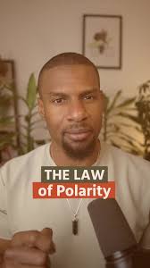 The Law of Polarity is One of the 7 Hermetic Laws that you need to learn. .  The 7 laws, is that they all fit together to give you perfect blueprint to  bend reality. But ofcourse only a few people ...