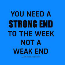 You Need A Strong End To The Week Not A Team Motivational Quotes Create Quotes Motivational Quotes