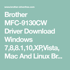 The software of brother mfc9130cw is offered for the windows device. Brother Mfc 9130cw Driver Download Windows 7 8 8 1 10 Xp Vista Mac And Linux Brother Mfc 9130cw Printer Driver And Software Download For Windows Macintosh And