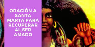 Oracion A Santa Marta Dominadora Para Recuperar Al Ser Amado En 2020 Santa Marta La Dominadora Oraciones Martes Santo