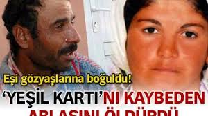 Yeşil Kartı'nı kaybeden ablasını öldürdü