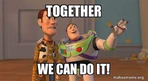 Together We Can Do It Buzz And Woody Toy Story Meme Make A Meme