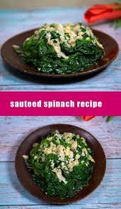 Sauteed Spinach Recipe Recipe Easy Vegetable Recipes Vegetable Recipes Spinach Recipes
