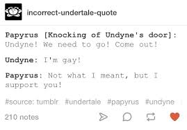  Incorrect Undertale Quotes Papyrus And Undyne Tumblr Text Post Undertale Quotes Funny Quotes For Teens Text Jokes