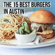 Which is what you want when traveling get the string onions The 15 Best Burgers In Austin Female Foodie