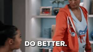 Image result for do better gif