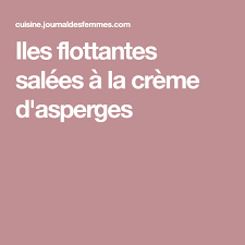 Iles Flottantes Salees A La Creme D Asperges Recette Creme Ile Flottante Flottant