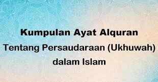 Di dalam ajaran islam persaudaraan adalah satu tonggak yang menjadi tunjang kepada pembinaan sebuah. 5 Ayat Alquran Tentang Persaudaraan Ukhuwah Dalam Islam Muttaqin Id