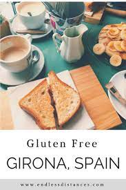 Gluten Free Girona Spain A Complete Travel Guide Gluten Free Dining Gluten Free Cafe Gluten Free Travel
